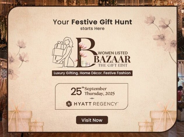 Women Listed Presents Bazaar: The Gift Edit – A Curated Showcase of Women-Led Gifting Brands 25th September 2025 | Hyatt Regency, New Delhi