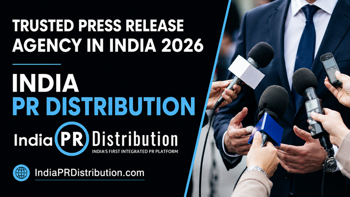 India PR Distribution: A Trusted Press Release Agency in India in 2026